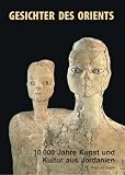 Produkt-Bild: Gesichter des Orients. 10000 Jahre Kunst und Kultur aus Jordanien. Katalog-Handbuch