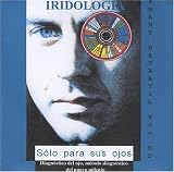 Iridológia: Sólo para sus ojos--Diagnóstico del ojo, método diagnóstico del nuevo milenio (Spanish Edition)