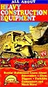 All About Heavy Construction Equipment [VHS]