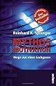 Mythos Motivation: Wege aus einer Sackgasse