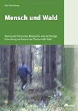 Mensch und Wald: Theorie und Praxis einer Bildung f�r eine nachhaltige Entwicklung am Beispiel des Themenfelds Wald - Ute Stoltenberg