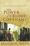 The Power of the Blood Covenant: Uncover the Secret Strength of Gods Eternal Oath