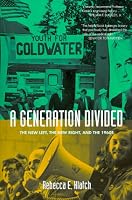 A Generation Divided: The New Left, the New Right, and the 1960s