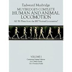 Complete Human and Animal Locomotion: v. 1 (Muybridge's Complete Human & Animal Locomotion)