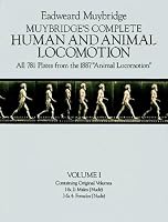 Muybridge's Complete Human and Animal Locomotion: New Volume 1 (Reprint of original volumes 1-4)