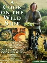 A Cook on the Wild Side (A Channel Four book)