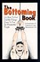 The Bottoming Book: How to Get Terrible Things Done to You by Wonderful People