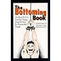 The Bottoming Book: How to Get Terrible Things Done to You by Wonderful People