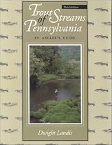 Trout Streams of Pennsylvania: An Angler's Guide, Third Edition