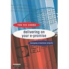 Click here to buy  Delivering on Your e-Promise: Managing e-Business Projects  by Yen Yee Chong.