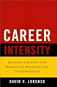 Career Intensity: Business Strategy for Workplace Warriors and Entrepreneurs