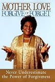 Forgive or Forget: Never Underestimate the Power of Forgiveness