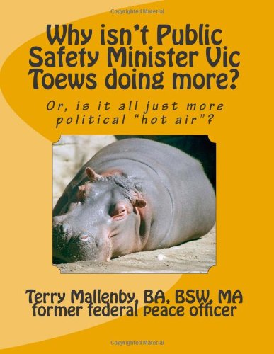 Why isn't Public Safety Minister Vic Toews doing more?: Or, is it all just more political 