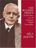 The Wooden Prince for Solo Piano, Op. 13: Composer's Original Transcription