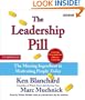 The Leadership Pill : The Missing Ingredient in Motivating People Today