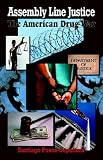 Assembly Line Justice - The American Drug War