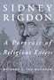 Sidney Rigdon: A Portrait of Religious Excess