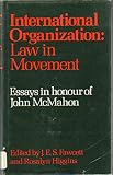 International organization, law in movement : essays in honour of John McMahon