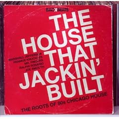 The House That Jackin' Built - The Roots Of 80'S Chicago