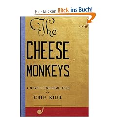 The Cheese Monkeys: A Novel in Two Semesters