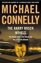 The Harry Bosch Novels: The Black Echo, The Black Ice, The Concrete Blonde