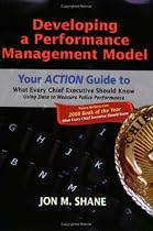 Developing a Performance Management Model: An Application Guide to What Every Chief Executive Should Know: Using Data to Measure Police Performance