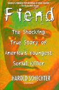 Fiend: The Shocking True Story Of Americas Youngest Serial Killer
