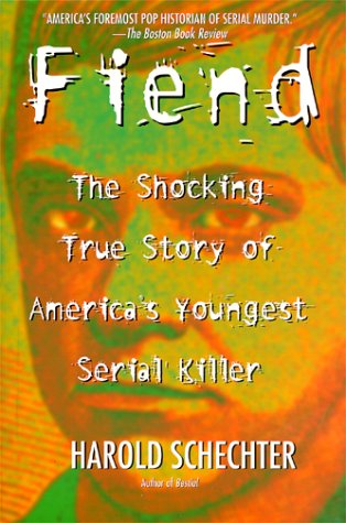 Fiend: The Shocking True Story Of Americas Youngest Serial Killer by Pocket