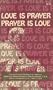 Love Is Prayer, Prayer Is Love