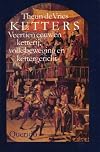 Ketters: Veertien eeuwen ketterij, volksbeweging en kettergericht