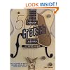 50 Years of Gretsch Electrics: Half a Century of White Falcons, Gents, Jets and Other Great Guitars