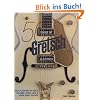 50 Years of Gretsch Electrics: Half a Century of White Falcons, Gents, Jets, and Other Great Guitars