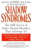 Shadow Syndromes: The Mild Forms of Major Mental Disorders That Sabotage Us