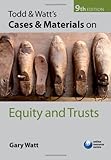 Todd & Watt's cases & materials on equity and trusts