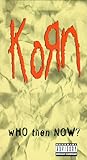 Korn - Who Then Now?