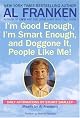 Im Good Enough, Im Smart Enough, and Doggone It, People Like Me!: Daily Affirmations By Stuart Smalley by Al Franken