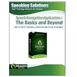 Speech Recognition Applications: The Basics and Beyond for Dragon Dictate (Speaking Solutions Nifty 50-59 Series for MAC, Sprial Bound)