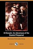 El Dorado: An Adventure of the Scarlet Pimpernel (Dodo Press)