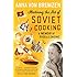 Mastering the Art of Soviet Cooking: A Memoir of Food and Longing