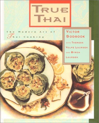true thai the modern art of thai cooking