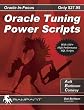 Oracle Tuning Power Scripts: With 100+ High Performance SQL Scripts (Oracl in-Focus)