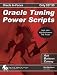 Oracle Tuning Power Scripts: With 100+ High Performance SQL Scripts (Oracl in-Focus)