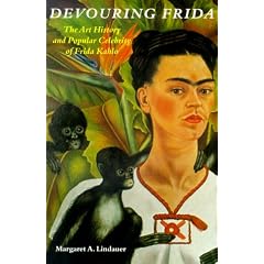 Devouring Frida: Art History and Popular Celebrity of Frida Kahlo