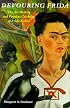 Devouring Frida: The Art History and Popular Celebrity of Frida Kahlo
