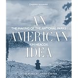 an american idea the making of the national parks