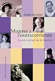 Mujeres a contracorriente/ Women Against the Current: La Otra Mitad De La Historia/ the Other Half of the Story