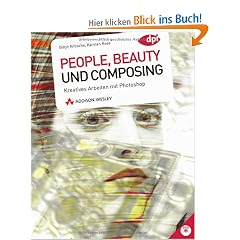 People, Beauty und Composing: Kreatives Arbeiten mit Photoshop