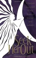 Seek Her Out: A Textual Approach to the Study of Women and Judaism
