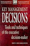 Key management decisions : tools and techniques of the executive decision-maker