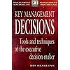 Key Management Decisions: Management Masterclass: Tools and Techniques of the Executive Decision-Maker (FT Management Masterclass)